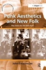 Punk Aesthetics and New Folk : Way Down the Old Plank Road - Book