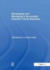 Developing and Managing a Successful Payment Cards Business - Book