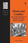 Ritual and Conflict: The Social Relations of Childbirth in Early Modern England - Book