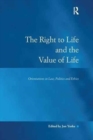 The Right to Life and the Value of Life : Orientations in Law, Politics and Ethics - Book
