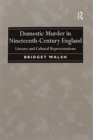 Domestic Murder in Nineteenth-Century England : Literary and Cultural Representations - Book