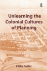 Unlearning the Colonial Cultures of Planning - Book
