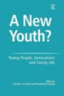 A New Youth? : Young People, Generations and Family Life - Book