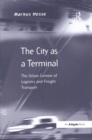 The City as a Terminal : The Urban Context of Logistics and Freight Transport - Book