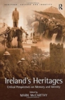 Ireland's Heritages : Critical Perspectives on Memory and Identity - Book