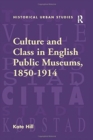 Culture and Class in English Public Museums, 1850-1914 - Book
