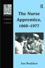 The Nurse Apprentice, 1860-1977 - Book