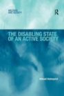 The Disabling State of an Active Society - Book
