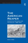 The American Reaper : Harvesting Networks and Technology, 1830–1910 - Book