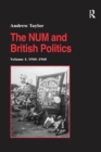 The NUM and British Politics : Volume 1: 1944-1968 - Book