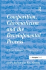Composition, Chromaticism and the Developmental Process : A New Theory of Tonality - Book