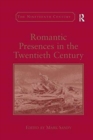 Romantic Presences in the Twentieth Century - Book