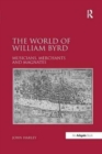 The World of William Byrd : Musicians, Merchants and Magnates - Book