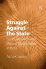 Struggle Against the State : Social Network and Protest Mobilization in India - Book