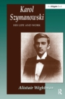 Karol Szymanowski : His Life and Work - Book