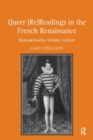 Queer (Re)Readings in the French Renaissance : Homosexuality, Gender, Culture - Book