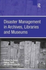 Disaster Management in Archives, Libraries and Museums - Book