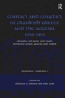 Contact and Conflict in Frankish Greece and the Aegean, 1204-1453 : Crusade, Religion and Trade between Latins, Greeks and Turks - Book