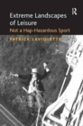Extreme Landscapes of Leisure : Not a Hap-Hazardous Sport - Book
