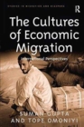 The Cultures of Economic Migration : International Perspectives - Book