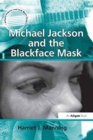 Michael Jackson and the Blackface Mask - Book