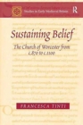Sustaining Belief : The Church of Worcester from c.870 to c.1100 - Book