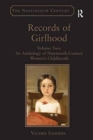 Records of Girlhood : Volume Two: An Anthology of Nineteenth-Century Women’s Childhoods - Book