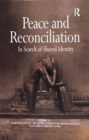 Peace and Reconciliation : In Search of Shared Identity - Book