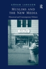 Muslims and the New Media : Historical and Contemporary Debates - Book