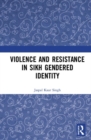 Violence and Resistance in Sikh Gendered Identity - Book