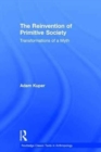 The Reinvention of Primitive Society : Transformations of a Myth - Book