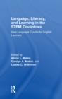 Language, Literacy, and Learning in the STEM Disciplines : How Language Counts for English Learners - Book