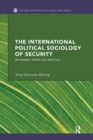 The International Political Sociology of Security : Rethinking Theory and Practice - Book
