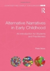 Alternative Narratives in Early Childhood : An Introduction for Students and Practitioners - Book