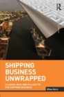 Shipping Business Unwrapped : Illusion, Bias and Fallacy in the Shipping Business - Book