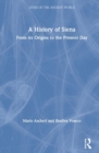 A History of Siena : From its Origins to the Present Day - Book
