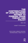 The Contributions of John Maynard Keynes to Foreign Trade Theory and Policy, 1909-1946 - Book