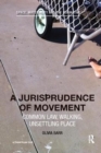A Jurisprudence of Movement : Common Law, Walking, Unsettling Place - Book