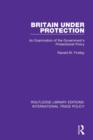Britain Under Protection : An Examination of the Government's Protectionist Policy - Book