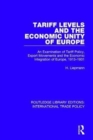 Tariff Levels and the Economic Unity of Europe : An Examination of Tariff Policy, Export Movements and the Economic Integration of Europe, 1913-1931 - Book
