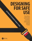 Designing for Safe Use : 100 Principles for Making Products Safer - Book