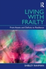 Living with Frailty : From Assets and Deficits to Resilience - Book