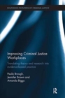 Improving Criminal Justice Workplaces : Translating theory and research into evidence-based practice - Book