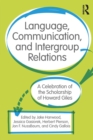 Language, Communication, and Intergroup Relations : A Celebration of the Scholarship of Howard Giles - Book