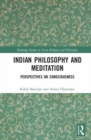 Indian Philosophy and Meditation : Perspectives on Consciousness - Book