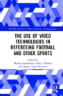 The Use of Video Technologies in Refereeing Football and Other Sports - Book