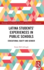 Latina Students’ Experiences in Public Schools : Educational Equity and Gender - Book
