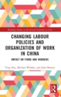 Changing Labour Policies and Organization of Work in China : Impact on Firms and Workers - Book