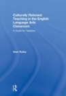 Culturally Relevant Teaching in the English Language Arts Classroom : A Guide for Teachers - Book