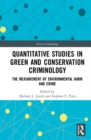 Quantitative Studies in Green and Conservation Criminology : The Measurement of Environmental Harm and Crime - Book